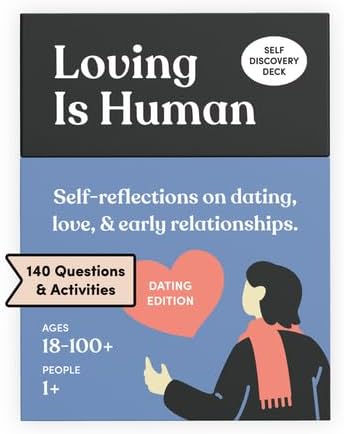 Loving is Human (Dating Edition) 140 Conversation Cards to Help Deepen Romantic Relationships, Self-Reflections on Love & Early Relationships, Date Ideas and Solo Activities