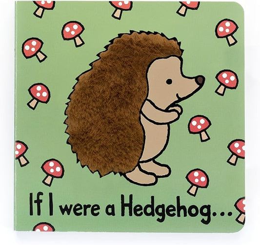 Jellycat If I were a Hedgehog: A Baby Touch and Feel Board Book Children's Book - Baby Gift